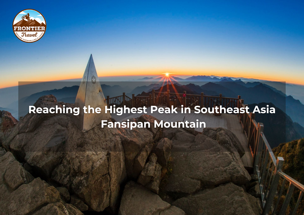 Reaching The Highest Peak In Southeast Asia - Fansipan Mountain